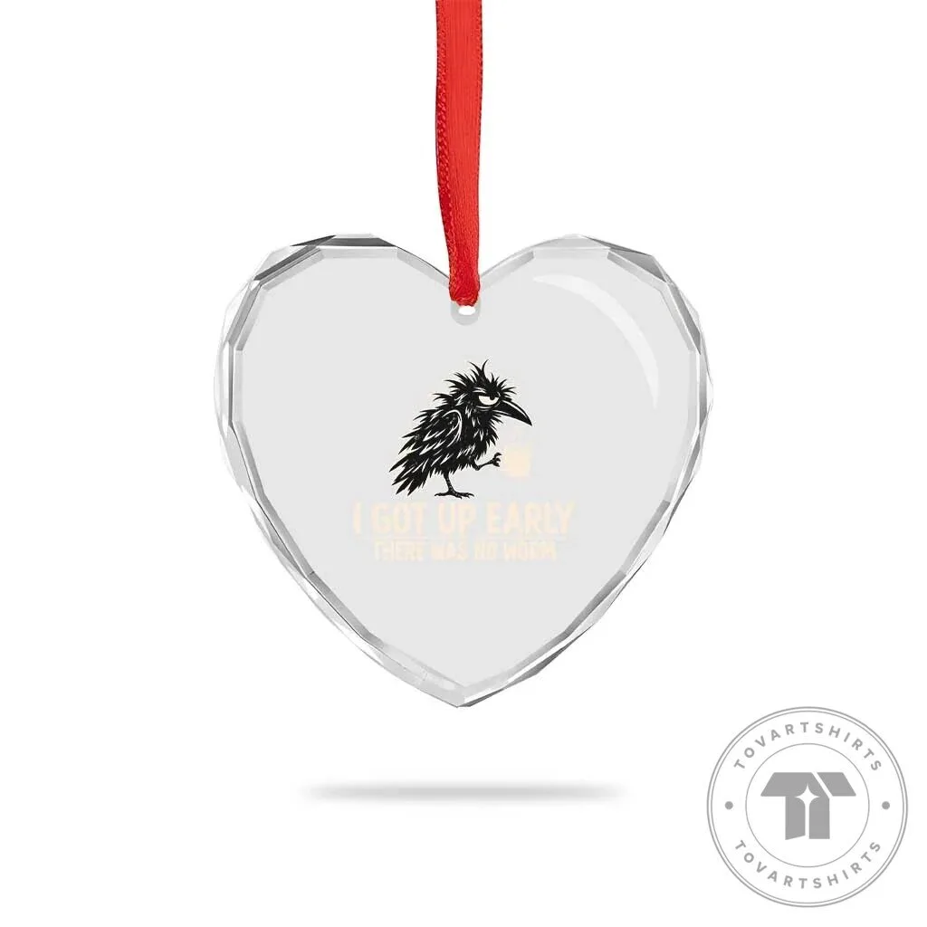 Grumpy Raven No Worm Funny Quote Heart Crystal Glass Ornament 8 Grumpy Raven No Worm Funny Quote Heart Crystal Glass Ornament